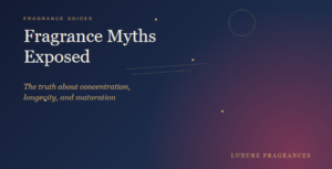 Fragrance Myths Exposed - The truth about concentration, longevity, and maturation